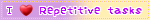 I love repetitive tasks