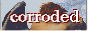 corroded